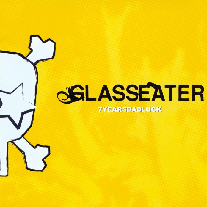 Glasseater – 7 Years Bad Luck