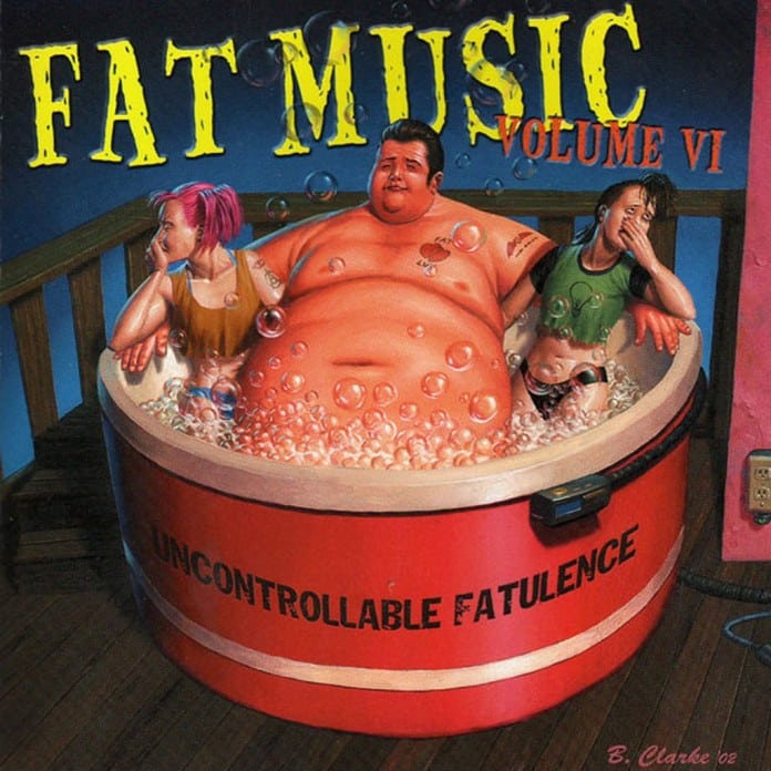 Fat Music Volume VI – Uncontrollable Fatulence